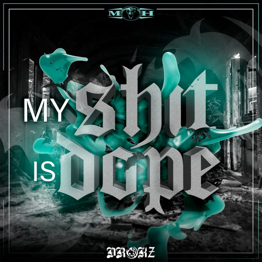 My Shit Is Dope Drokz