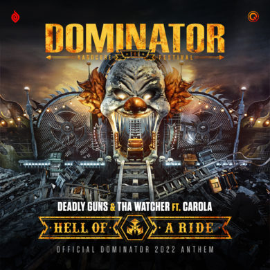 Deadly Guns & Tha Watcher FT. Carola – Hell Of A Ride (Dominator 2022 anthem)