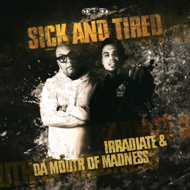 Irradiate & Da Mouth Of Madness – Sick and Tired