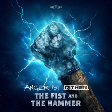 DITHER & ANGERFIST – THE FIST AND THE HAMMER