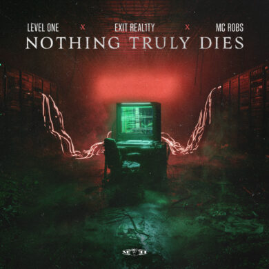 Level One & EXIT REAL1TY & MC Robs – Nothing Truly Dies